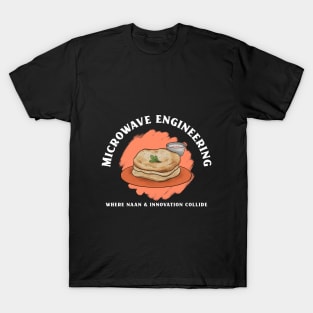 Where Naan & Innovation Collide Funny Microwave Engineer T-Shirt